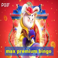 max premium bingo